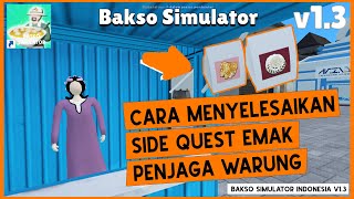 CARA MENYELESAIKAN SIDE QUEST NPC EMAK PENJAGA WARUNG MINUMAN BAKSO SIMULATOR V1.3 #BAKSOSIMULATOR