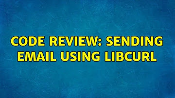 Code Review: Sending email using libcurl (2 Solutions!!)