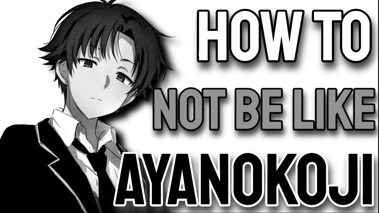 How To ACT Like AYANOKOJI KIYOTAKA  Classroom Of The Elite Analysis 