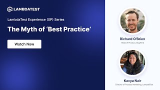 The Myth of ‘Best Practice’ | XP Series Webinar | LambdaTest