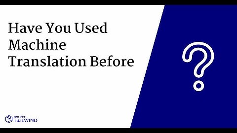 Have You Used Machine Translation Before?