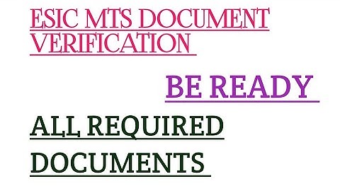 Esic mts document verification!! all required documents 2022