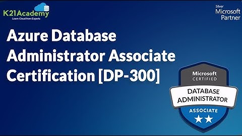 Azure DP-300 | Azure Database Adminstrator Associate Certification | K21Academy