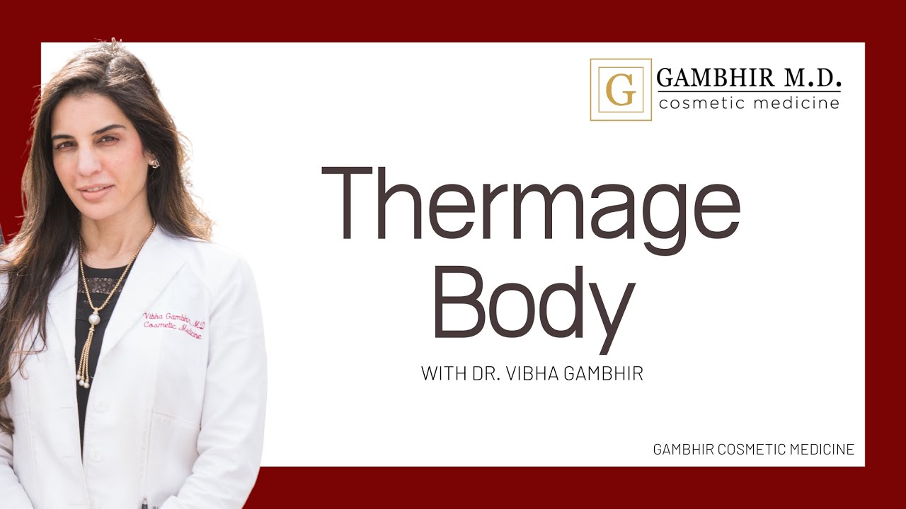 Thermage Body // Gambhir Cosmetic Medicine