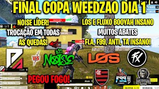 COPA WEED - NOISE LÍDER! LOS E FLUXO BOOYAH INSANO! FAZ O P x NOISE INSANO! FLA F99 ANTI FINAL DIA 1