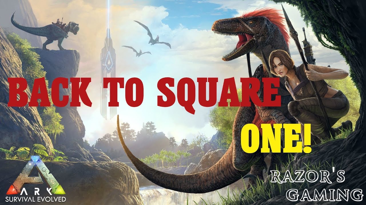 ARK: Survival Evolved - Back to Square One! - YouTube