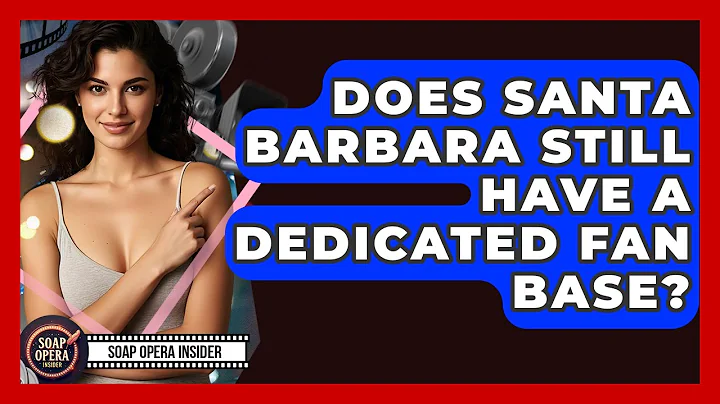 Does Santa Barbara Still Have A Dedicated Fan Base? - Soap Opera Insider