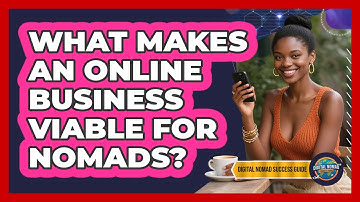 What Makes An Online Business Viable For Nomads?