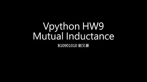 B10901010 劉又豪 vpython HW9 Mutual Inductance