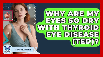 Why Are My Eyes So Dry With Thyroid Eye Disease (TED)? - Thyroid Wellness Hub