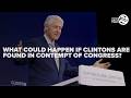 Legal expert warns Clintons face serious penalties if found in contempt of Congress