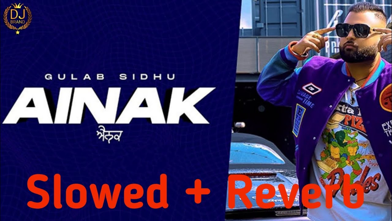 Ainak Song Slowed and Reverb. Gulab Sidhu New Punjabi Song 2022. Ainak