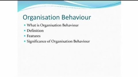 Organisation Behaviour Chapter 1: Introduction, Definition, Nature and Significance