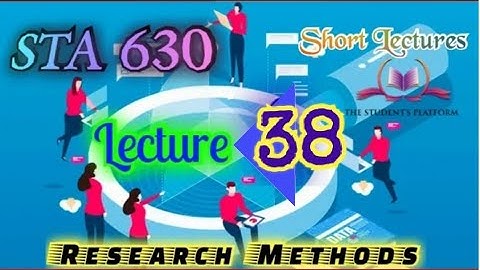 STA630 || Lecture 38 || Research Methods || Short Lecture || VU Lectures