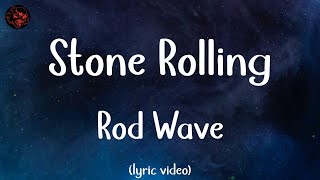 Rod Wave | Stone Rolling | Lyric Video