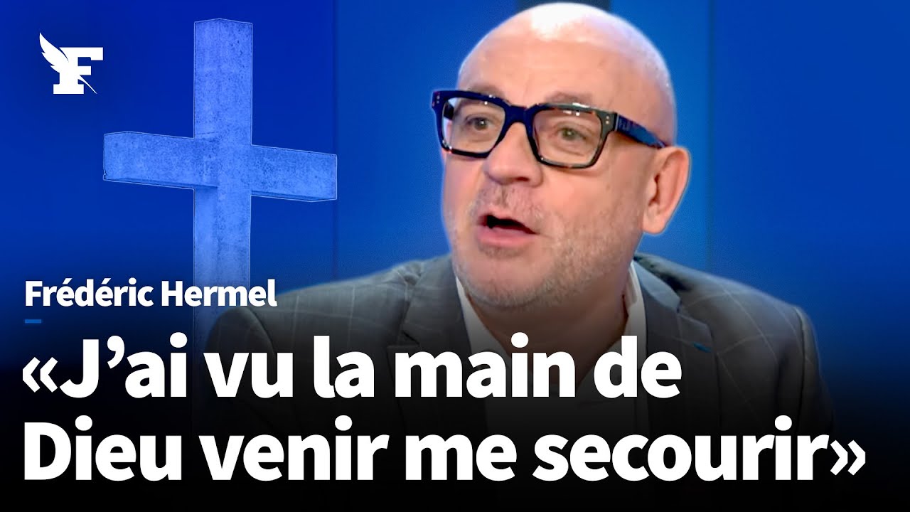 «J'ai vu la main de Dieu venir me secourir» : le témoignage de Frédéric Hermel