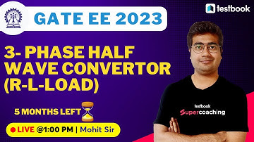GATE EE Classes 2023 | 3- Phase half Wave Convertor (R-L-Load) | By Mohit Sir