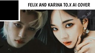 [Ai cover] Felix and Karina To.X