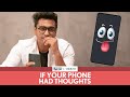 FilterCopy | If Your Phone Had Thoughts | Ft. Viraj Ghelani