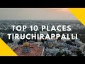 Top ten tourist destinations in tiruchirappalli  tamil nadu