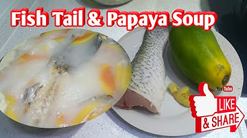 Fish Tail & Papaya Soup