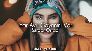 Serdar Ortaç - Yar Ayrı Gayrın Mı Var ( Halil Yıldırım Remix ) Resimi