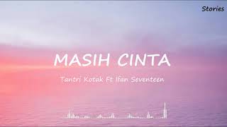 Masih Cinta - Ifan Seventeen Ft Tantri Kotak [Lirik] #masihcinta #ifanseventeen #tantrikotak