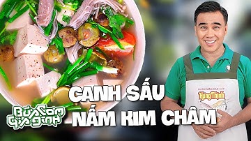 CANH SẤU NẤM KIM CHÂM - Công thức của MC Quyền Linh | Bữa Cơm Gia Đình