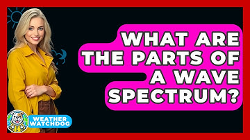 What Are The Parts Of A Wave Spectrum? - Weather Watchdog