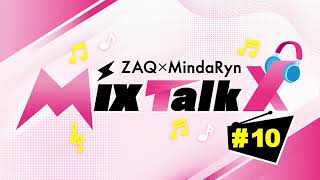 ZAQ×MindaRyn MixTalkx ＃10 Presented by MixBox