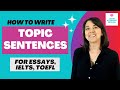 How to write topic sentences in essays ielts toefl  more