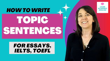 How to Write Topic Sentences in Essays, IELTS, TOEFL, &. More