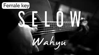 Wahyu - Selow Female Key ( Acoustic Karaoke ) chords