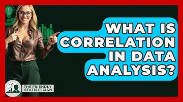 What Is Correlation In Data Analysis? - The Friendly Statistician