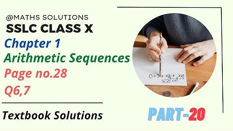 SSLC Class 10 @Mathssolutions | Arithmetic Sequences | PART 20 | Page no:28 | Q6,7 | class 10 maths
