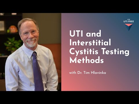 Dr. Tim Hlavinka on UTIs, Part 3: UTI and Interstitial Cystitis Testing