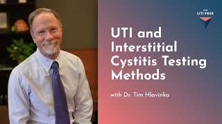 UTI and Interstitial Cystitis Testing: Dr. Tim Hlavinka on UTIs, Part 3