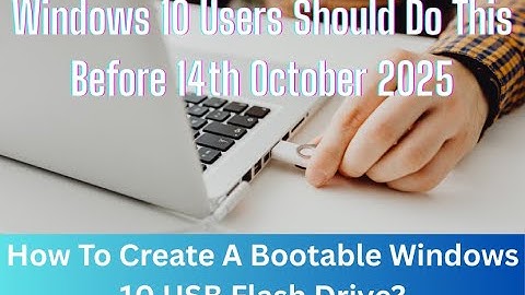 How To Create A Bootable Windows 10 USB Flash Drive?