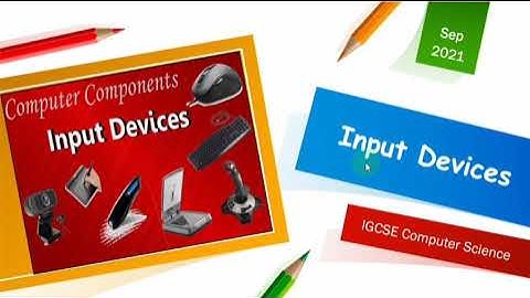 IGCSE Computer Science Input devices | Types of Input Devices | Computer Devices updated syllabus