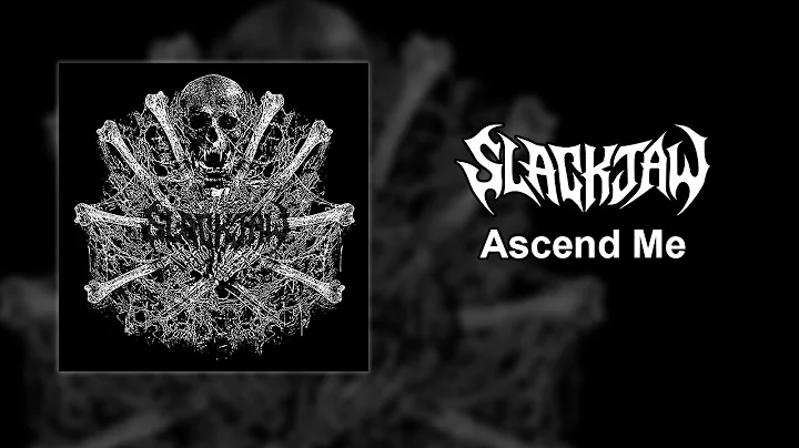 Slackjaw  - Ascend Me