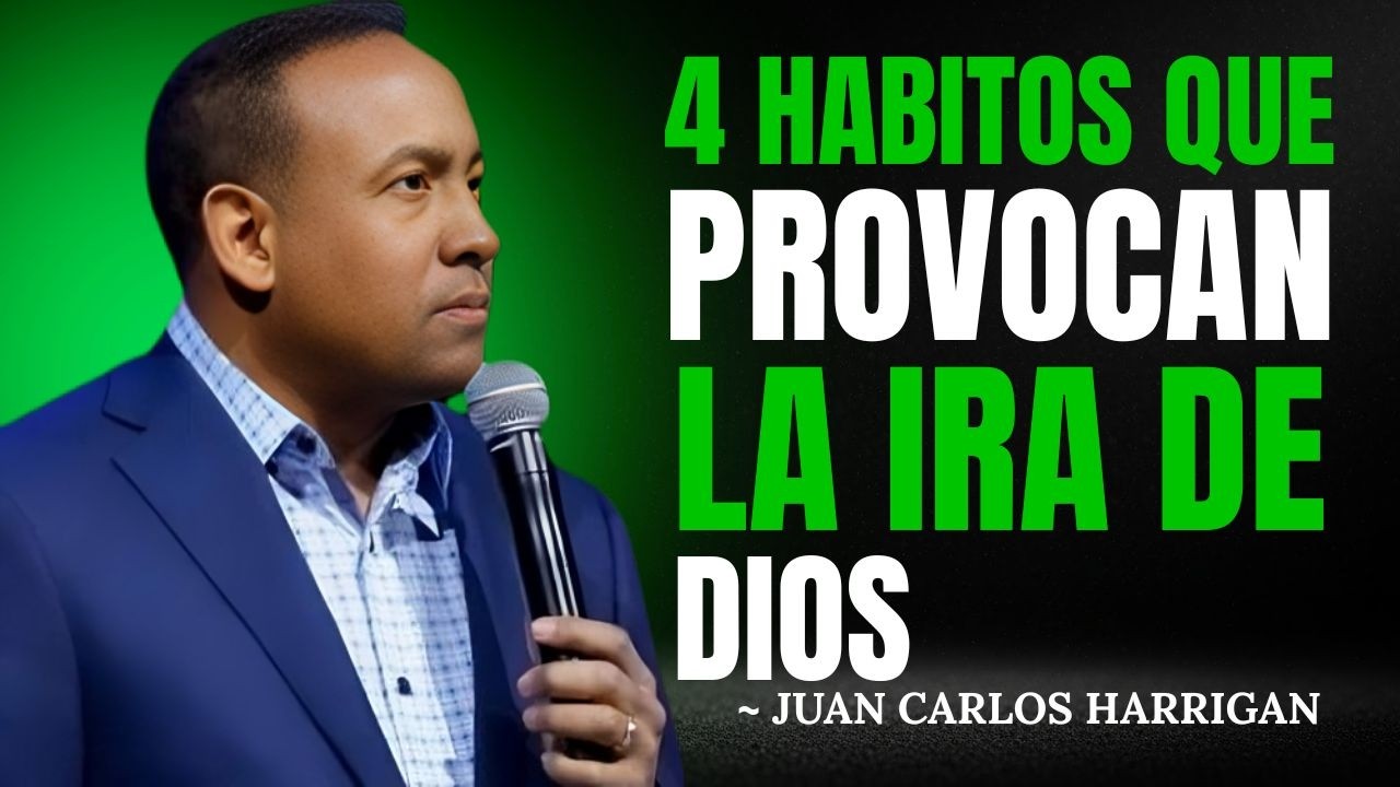 4 Habits That Anger God - Stop Them Before It's Too Late | Juan Carlos Harrigan