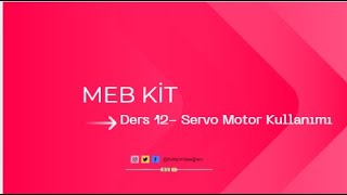 Meb Ki̇t -Ders 12 - Servo Motor Kullanımı