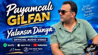 Payamcalı Gılfan (Yalansın Dünya)
