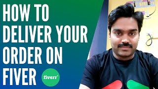 How to deliver your order on Fiverr | Step by Step guide