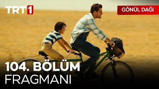 Gönül Dağı 104.  Fragmanı | @GonulDagiTRT Resimi