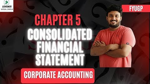 Chapter 5 | Consolidated Financial Statements Part 5 | Minority Interest / Non-Controlling Interest