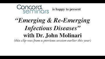 Emerging & Re Emerging Infectious Diseases with Dr. John Molinari