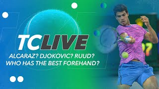 Alcaraz? Djokovic? Ruud? Who Has the Best Forehand? | Tennis Channel Live