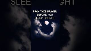 Pray this Prayer before you sleep tonight/uplifting prayer #shorts