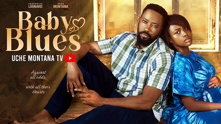BABY BLUES - UCHE MONTANA, FREDERICK LEONARD, PASCALINE ALEX, Latest 2025 Nigerian Movie